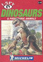 I-Spy Dinosaurs and Prehistoric Animals (Michelin I-Spy) 1856712176 Book Cover