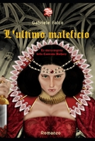 L'ultimo maleficio: La storia segreta della Contessa Bathory (Italian Edition) 1699583056 Book Cover