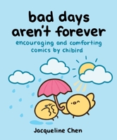 Bad Days Aren't Forever: Encouraging and Comforting Comics from Chibird B0GPNCMYPH Book Cover
