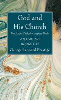 God and His Church: The Anglo-Catholic Congress Books, Volume 1, Books 1-16 1532678398 Book Cover