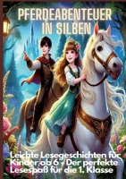 Pferdeabenteuer in Silben: Pferdeabenteuer in Silben: Leichte Lesegeschichten für Kinder ab 6 - Lesen lernen mit Pferden für die 1. Klasse und ... Lesespaß für die 1. Klasse (German Edition) 3384386191 Book Cover