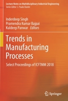 Trends in Manufacturing Processes: Select Proceedings of Icftmm 2018 9813290986 Book Cover
