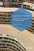 Regulating Social Life: Discourses on the Youth and the Dispositif of Age 3030168905 Book Cover