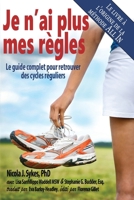 Je n'ai plus mes règles: Le guide complet pour retrouver des cycles réguliers 0997236612 Book Cover