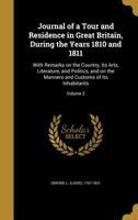 Journal Of A Tour And Residence In Great Britain, During The Years 1810 And 1811, Volume 2 1022463233 Book Cover