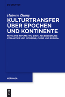 Kulturtransfer �ber Epochen Und Kontinente: Feng Zihs Roman 'wu Zixu' ALS Begegnung Von Antike Und Moderne, China Und Europa 3110279681 Book Cover