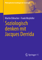 Soziologisch Denken mit Jacques Derrida (Philosophische Grundlagen der Soziologie) 365841801X Book Cover