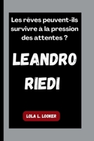 LEANDRO RIEDI: Les rêves peuvent-ils survivre à la pression des attentes ? (French Edition) B0FR3JF8J8 Book Cover