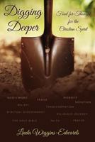 Digging Deeper: Food for Thought for the Christian Spirit 1480102709 Book Cover
