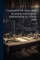 Congress Of Arts And Science, Universal Exposition, St. Louis, 1904, Volume 6... 1248263863 Book Cover