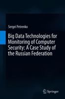Big Data Technologies for Monitoring of Computer Security: A Case Study of the Russian Federation 303007711X Book Cover