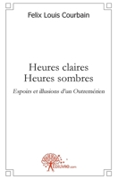 Heures claires Heures sombres: Espoirs et illusions d'un Outremérien (French Edition) 235335470X Book Cover