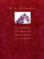 H. H. Richardson: The Architect, His Peers, and Their Era 0262133563 Book Cover