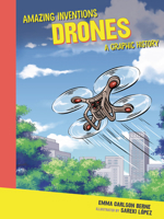 Drones: A Graphic History (Amazing Inventions) B0FCDPB3HF Book Cover