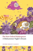 A Midsummer Night's Dream: The New Oxford Shakespeare (Oxford World's Classics) 0198881894 Book Cover