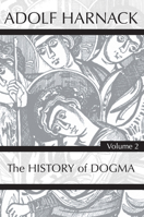 History of Dogma; Volume 2 1016181922 Book Cover