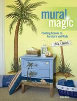 Mural Magic: Painting Scenes on Furniture and Walls 1600611664 Book Cover