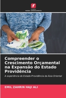 Compreender o Crescimento Orçamental na Expansão do Estado Providência: A experiência do Estado-Providência da Ásia Oriental 6203138045 Book Cover