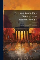 Die Anfange Des Deutschen Minnesanges: Eine Studie 1144267897 Book Cover