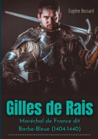 Gilles de Rais: Maréchal de France dit Barbe-Bleue (1404-1440): d'après des documents inédits (French Edition) 2810619301 Book Cover