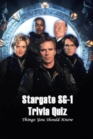Stargate SG-1 Trivia Quiz: Things You Should Know B09TJJDH2H Book Cover