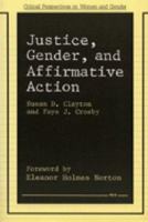 Justice, Gender, and Affirmative Action (Critical Perspectives on Women and Gender) 0472064649 Book Cover