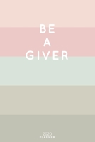 Be A Giver: Cute Inspirational Quote Planner 2020 - 6x9 100 Pages with Calendar + US and UK Holidays + Monthly and Weekly Organizer + Habit Tracker and Password Keeping Notebook 1698516886 Book Cover