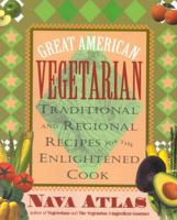 Great American Vegetarian: Traditional and Regional Recipes for the Enlightened Cook 0871318539 Book Cover