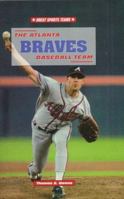 The Atlanta Braves Baseball Team (Great Sports Teams) 076601021X Book Cover