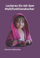 Leckeres Eis mit dem Multifunktionskocher B0BQ9HRD7P Book Cover