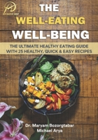 The Well Eating Well Being: The Ultimate Healthy Eating Guide with 25 Healthy, Quick , and Easy Recipes 1678538507 Book Cover