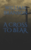 A CROSS TO BEAR B08FNMPFJ2 Book Cover