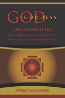 God the Astrologer: Soul, Karma, and Reincarnation--How We Continually Create Our Own Destiny 1887089314 Book Cover
