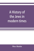 A history of the Jews in modern times 9353920809 Book Cover