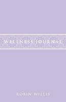 Wellness Journal 1457502909 Book Cover