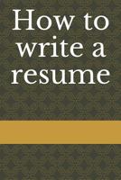 How to Write a Resume: Resume Writing 1795786701 Book Cover