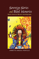 Sovereign Stories and Blood Memories: Native American Women's Autobiography 0826359159 Book Cover