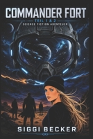 Commander Fort, Teil 1, 2: Science - Fiction -Abenteuer (Commander Fort - Commander des Patrouillenraumschiffes Sunset) (German Edition) B0FN4H29YN Book Cover