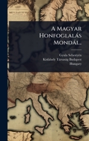 A Magyar Honfoglalàs Mondài... (Hungarian Edition) 1024950336 Book Cover