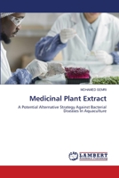 Medicinal Plant Extract: A Potential Alternative Strategy Against Bacterial Diseases In Aquaculture 6206157296 Book Cover