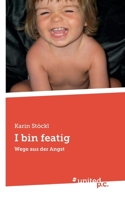 I bin featig: Wege aus der Angst 3710353688 Book Cover