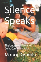 Silence Speaks: The Untapped Power of Quiet Communication B0F9VNJZKZ Book Cover