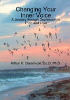 Changing Your Inner Voice: A Journey through Depression to Truth and Love 1300535016 Book Cover