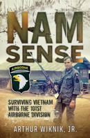 Nam Sense: Surviving Vietnam with the 101st Airborne Division 1612006523 Book Cover