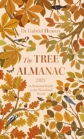 Tree Almanac 2025 : A Seasonal Guide to Understanding the Woodland World 1472149394 Book Cover