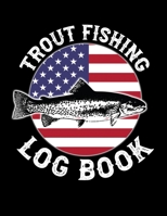 Trout Fishing Log Book: Trout Log for Fishermen (Fishing Logs) 1660476585 Book Cover