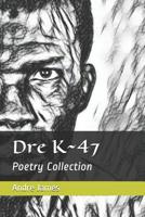 Dre K 47 : Poetry Collection 1095113755 Book Cover