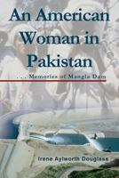An American Woman in Pakistan: Memories of Mangla Dam 1604949813 Book Cover