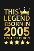 This Legend Was Born In 2005 Limited Edition: Happy 15th Birthday 15 Year Old Birthday Gift 1676804102 Book Cover