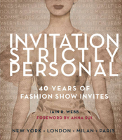 Invitation Strictly Personal: 40 Years of Fashion Show Invites 1847960847 Book Cover